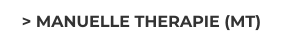 > MANUELLE THERAPIE (MT)