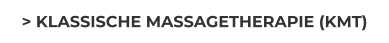 > KLASSISCHE MASSAGETHERAPIE (KMT)