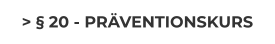 > § 20 - PRÄVENTIONSKURS