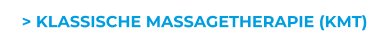 > KLASSISCHE MASSAGETHERAPIE (KMT)