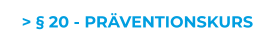 > § 20 - PRÄVENTIONSKURS