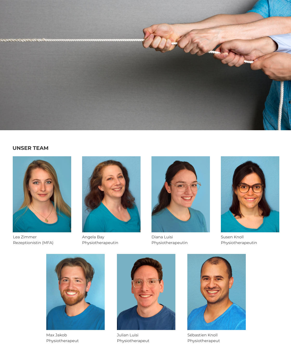 UNSER TEAM Lea Zimmer Rezeptionistin (MFA) Angela Bay Physiotherapeutin Susen Knoll Physiotherapeutin Julian Luisi Physiotherapeut Sébastien Knoll Physiotherapeut Max Jakob Physiotherapeut Diana Luisi Physiotherapeutin